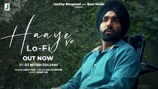 Haaye Ve LoFi Ammy Virk  DJ Nitish Gulyani  RajSunnyVikNavjitKetika  Punjabi Songs [upl. by Assirrac]