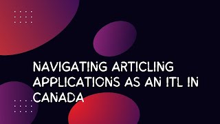 Navigating Articling Applications as an ITL in Canada [upl. by Atteuqahs976]