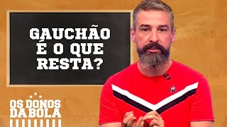 TBT GAÃšCHÃƒO Como devem ser encarados os campeonatos estaduais  Os Donos da Bola RS [upl. by Idissak]