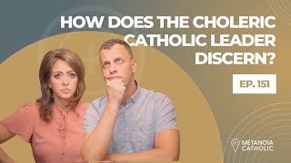 How does the Choleric Catholic Leader Discern [upl. by Terrene321]