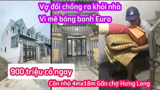 Chổng bị đuổi khỏi nhà vì mê bóng banh Euro  bán căn nhà gần chợ Hưng Long sổ hồng riêng 4mx18m [upl. by Thurber494]