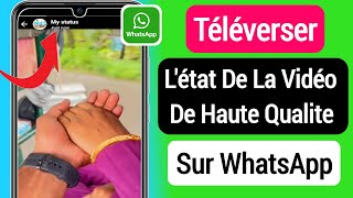 Comment Téléverser Un Statut Vidéo De Haute Qualité Dans Whatsapp Mise À Jour 2023 [upl. by Emmy]