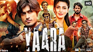 Yaara Full Movie  Vidyut Jammwal  Shruti Haasan  Amit Sadh  Review amp Fact [upl. by Aratahc]