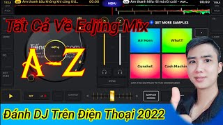 Đánh DJ trên điện thoại mới nhất Cách dùng Edjing Mix Từ AZ chi tiết [upl. by Ohnuj260]