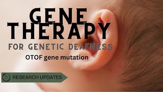 Gene therapy for genetic deafness  Autosomal recessive deafness 9  OTOF gene mutation [upl. by Aser]