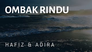 Ombak Rindu  Hafiz amp Adira Lirik Lagu [upl. by Dranel]