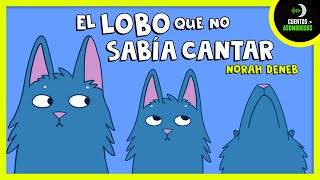 El Lobo Que No Sabía Cantar  Cuentos Para Dormir En Español Asombrosos Infantiles [upl. by Steffy]