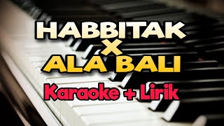 Karaoke Habbitak X Ala Bali  Karaoke  Lirik  Kualitas Jernih [upl. by Etnoved]