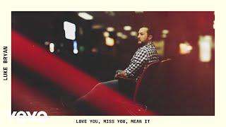 Luke Bryan  Love You Miss You Mean It Official Audio [upl. by Aerua]