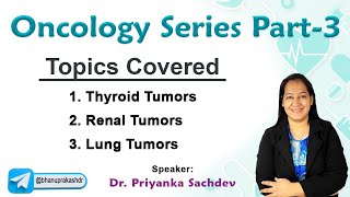 Mastering Oncology Part3 Thyroid tumors Renal tumors and Lung Tumors  Dr Priyanka sachdev [upl. by Rambert979]