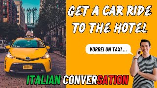 Italian Conversation  Get A Car Ride To The Hotel [upl. by Naejarual]