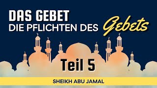 Die Pflichten des Gebets  Teil 5  Sheikh Abu Jamal wdwtube [upl. by Simona]