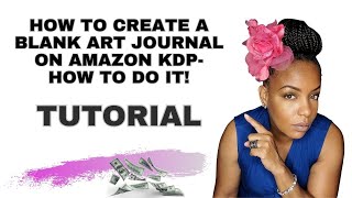 How To Create A Blank Art Journal on Amazon KDP How To Do It [upl. by Randene]