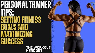 Personal Trainer Tips Setting Fitness Goals and Maximizing Success [upl. by Anjanette]