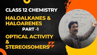 HALOALKANES AND HALOARENES PART1  OPTICAL ACTIVITY  STEREOISOMERS  CLASS 12 CHEMISTRY EXAM [upl. by Sadye]