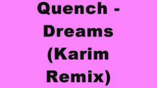 Quench  Dreams Karim Remix [upl. by Afital]