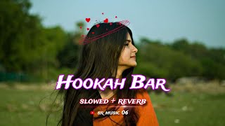 Hookah Bar  slowed and reverb LoFi Song  SR Music 06 [upl. by Amat566]