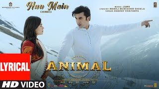 ANIMAL HUA MAIN Lyrical Video  Ranbir KapoorRashmika M  Sandeep V  RaghavManoj M  Bhushan K [upl. by Glaser70]