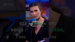 Cuide dos seus pensamentos Nathalia Arcuri natharcuri inspiracoescurtas podcast pensamentos [upl. by Notxarb]