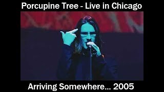 Porcupine Tree  Arriving Somewhere  Live in Chicago 2005  Full Concert [upl. by Hoang]