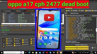 Oppo A17 Cph2477 Dead Boot Ato Recovary Repair Fix Hang Logo Fix tested [upl. by Jenny]