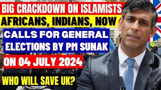 UK Crackdown On Islamists Indians Africans Call For General Elections Announcement By PM 472024 [upl. by Richmal]