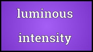 Luminous intensity Meaning [upl. by Kahl]