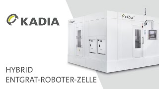 KADIA Hybrid EntgratRoboterZelle im Einsatz [upl. by Slinkman]