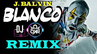 J Balvin  BLANCO REMIX DJ OKR STYLE [upl. by Nicoli545]