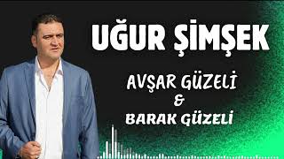 Uğur Şimşek Avşar Güzeli amp Barak Güzeli 2024 Süper Oyun Havası [upl. by Sarkaria915]