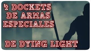 4 DOCKETS DE ARMAS ESPECIALES DE DYING LIGHT [upl. by Hendrika]