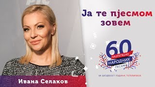 JA TE PJESMOM ZOVEM – Ivana Selakov [upl. by Ledua174]