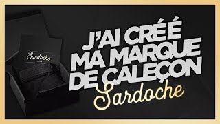 SARDOCHE  JAI CRÉÉ MA MARQUE DE CALEÇON [upl. by Zerline]