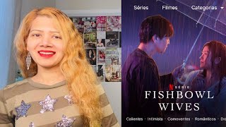 Fishbowl Wives  Netflix Series Review [upl. by Supat]