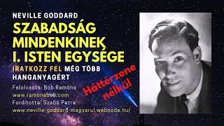 Szabadság Mindenkinek Neville Goddard Hangoskönyv  I rész Isten Egysége  Háttérzene nélkül [upl. by Kaplan]