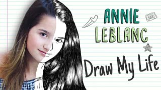 ANNIE LEBLANC  Draw My Life [upl. by Yuht]