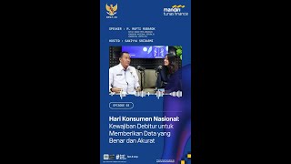 🎙️ Eps 3  Kewajiban Debitur untuk Memberikan Data yang Benar amp Akurat Hari Konsumen Nasional 2024 [upl. by Ahgiela]