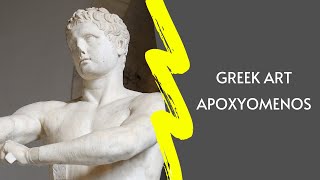 Ancient Greek Art Apoxyomenos [upl. by Enelrae]