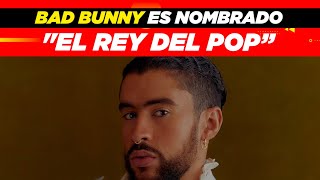 Bad Bunny es nombrado quotEl Rey Del Pop” [upl. by Ressan]