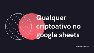 COMO PEGAR COTAÃ‡ÃƒO DE CRIPTOMOEDAS NO GOOGLE SHEETS EXCEL ONLINE  SEM SCRIPT NEM COMPLEMENTO [upl. by Gillette]