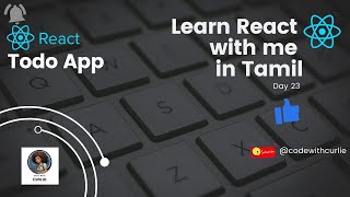 Learn React with Me in Tamil  Day23  Todo app [upl. by Eentihw]