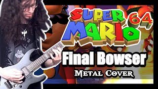 Super Mario 64 FINAL BOWSER  Metal Cover by ToxicxEternity [upl. by Notsuj]