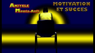 Motivation succès et la réussite Chapitre 2 AKIYELE MoutaAnli [upl. by Leirbag]