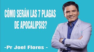 CÓMO SERÁN LAS 7 PLAGAS DE APOCALIPSIS  Pr Joel Flores 2024 [upl. by Wyn]