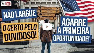 ERRO COMUM DOS IMIGRANTES NOS ESTADOS UNIDOS 🇺🇸 NÃO LARGUE O CERTO PELO DUVIDOSO [upl. by Ewald]