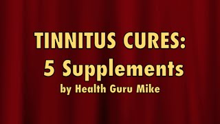 Tinnitus Cures 5 Supplements To Cure Tinnitus [upl. by De Witt]