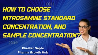 How to choose Nitrosamine standard and sample concentration [upl. by Collins711]