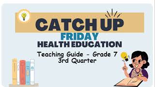 Grade 7 Quarter 3 Catch Up Friday Teaching Guide Health Education  Elevate Academic Performance [upl. by Pettifer]