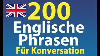 Englisch Phrasen Lernen 200 Häufigste Englische Phrasen Für Konversation für Anfänger [upl. by Charry]