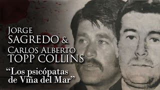 JORGE SAGREDO Y CARLOS ALBERTO TOPP COLLINS  quotLOS PSICÓPATAS DE VIÑAquot [upl. by Yhtomiht]